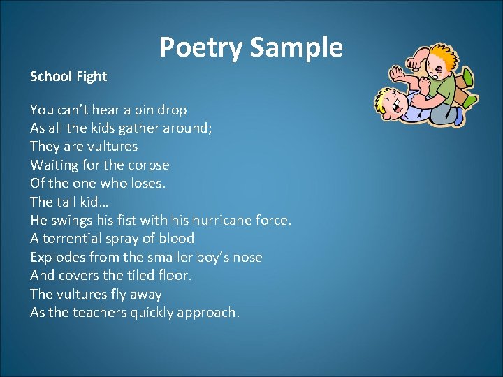 Poetry Sample School Fight You can’t hear a pin drop As all the kids