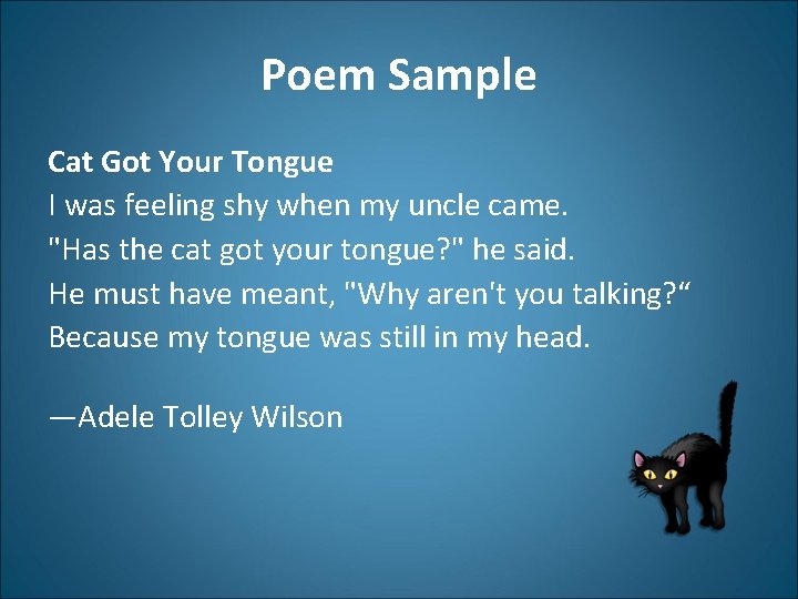 Poem Sample Cat Got Your Tongue I was feeling shy when my uncle came.