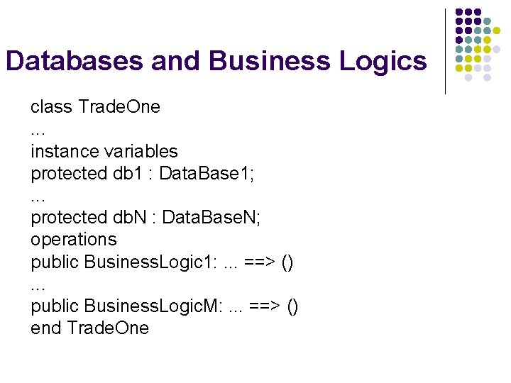 Databases and Business Logics class Trade. One. . . instance variables protected db 1