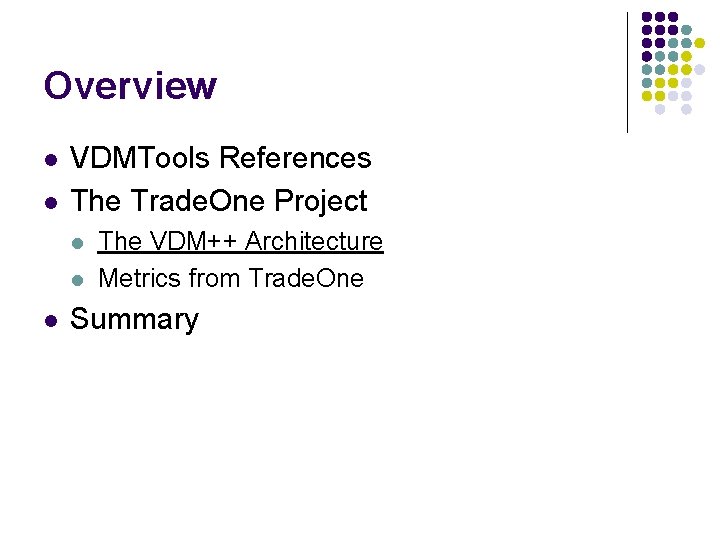 Overview l l VDMTools References The Trade. One Project l l l The VDM++