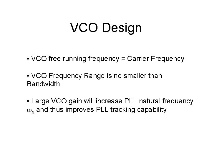 VCO Design • VCO free running frequency = Carrier Frequency • VCO Frequency Range