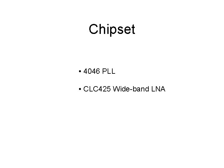 Chipset • 4046 PLL • CLC 425 Wide-band LNA 