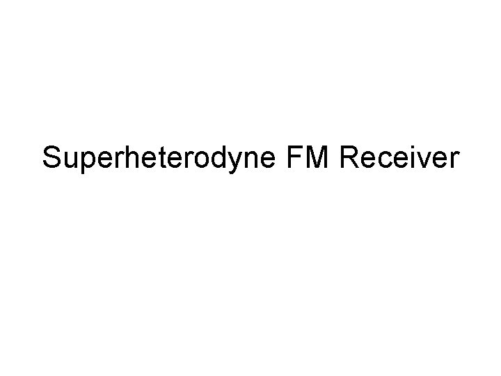 Superheterodyne FM Receiver 