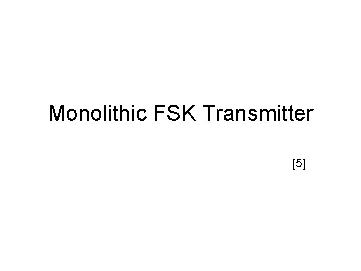 Monolithic FSK Transmitter [5] 