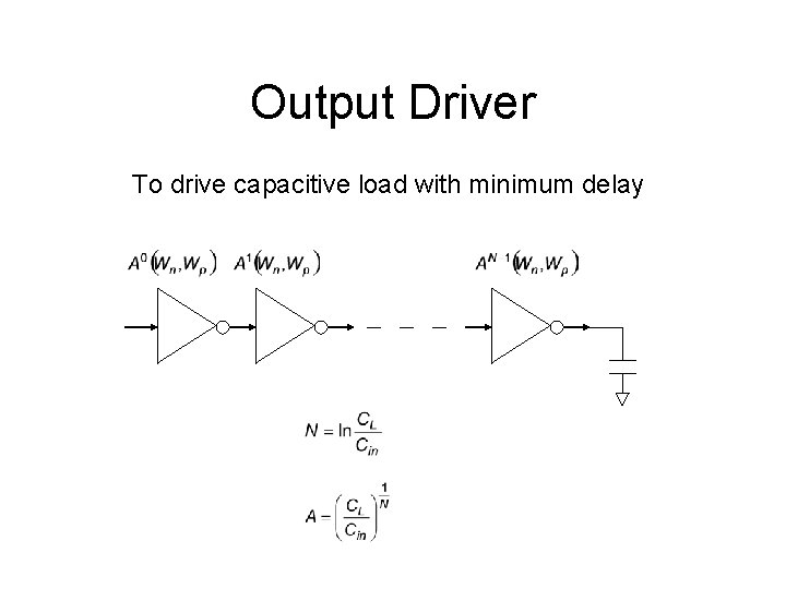 Output Driver To drive capacitive load with minimum delay 