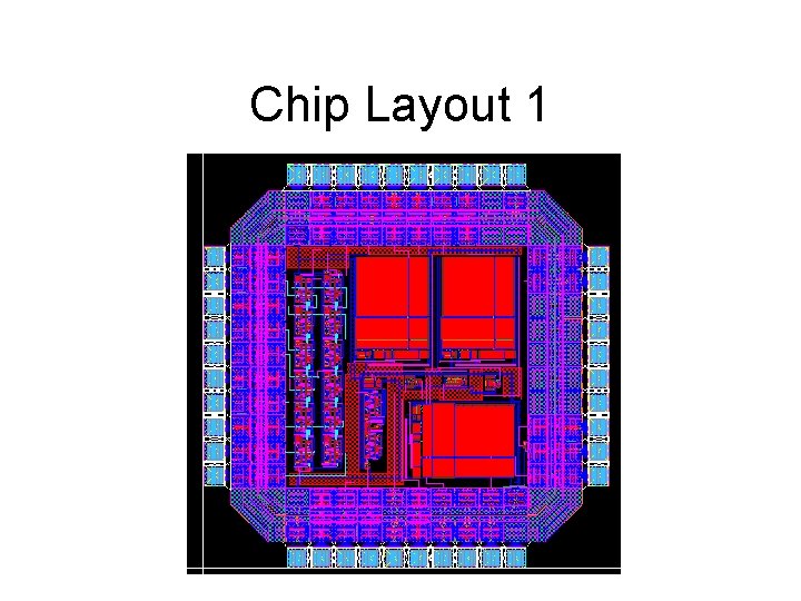 Chip Layout 1 