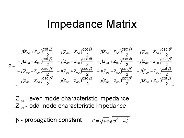 Impedance Matrix Zoe - even mode characteristic impedance Zoo - odd mode characteristic impedance