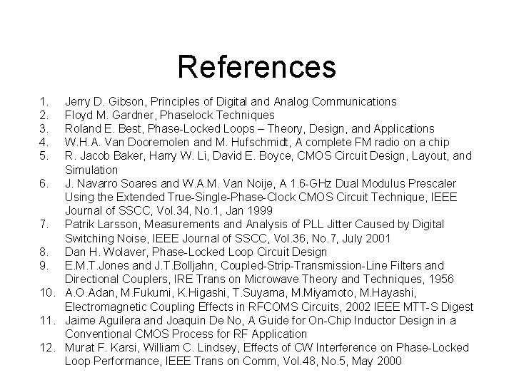 References 1. 2. 3. 4. 5. Jerry D. Gibson, Principles of Digital and Analog