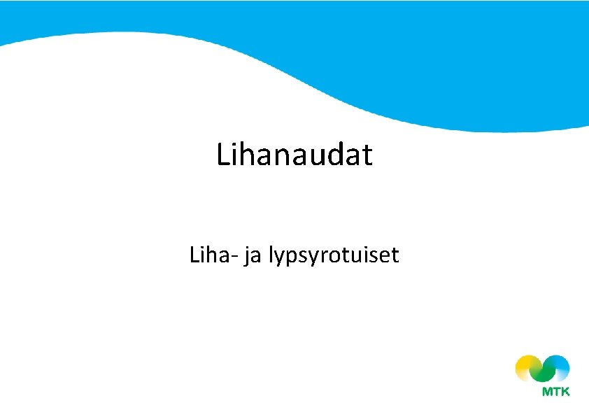 Lihanaudat Liha- ja lypsyrotuiset Lihanaudat Liha- ja lypsyrotuiset