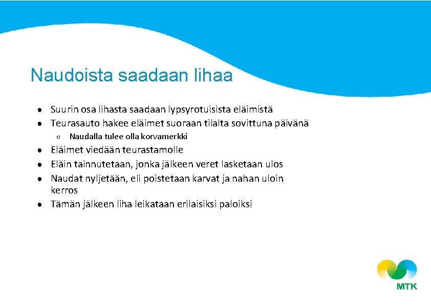 Naudoista saadaan lihaa ● Suurin osa lihasta saadaan lypsyrotuisista eläimistä ● Teurasauto hakee eläimet