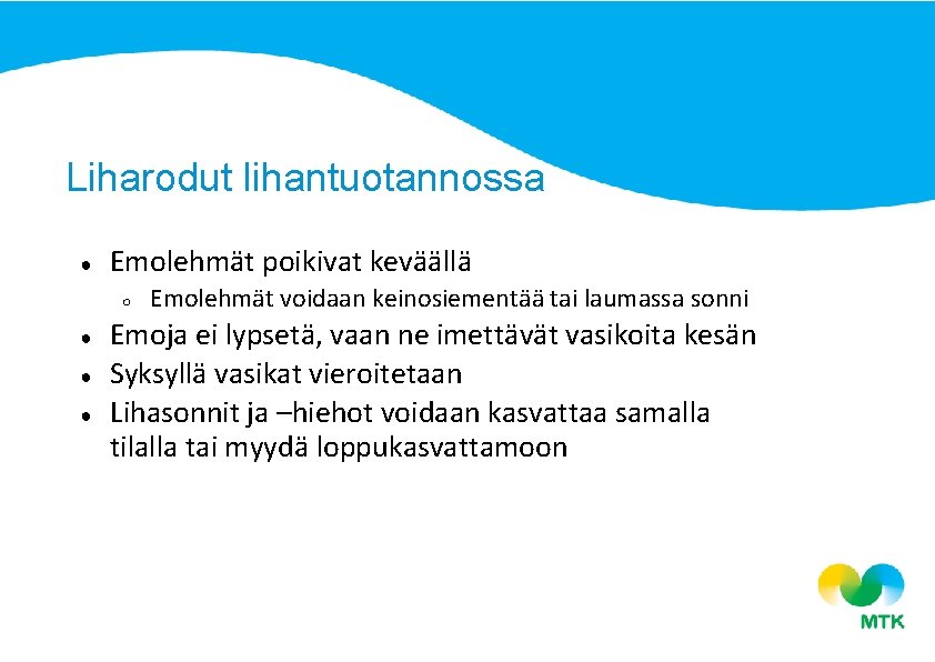 Liharodut lihantuotannossa ● Emolehmät poikivat keväällä ○ ● ● ● Emolehmät voidaan keinosiementää tai