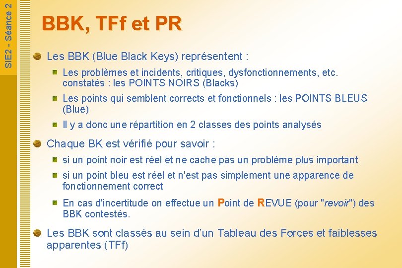  SIE 2 - Séance 2 BBK, TFf et PR Les BBK (Blue Black