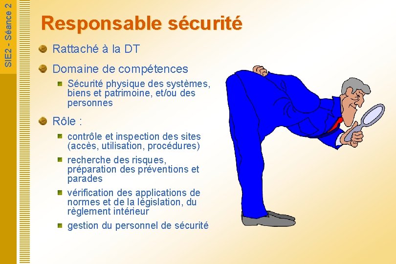  SIE 2 - Séance 2 Responsable sécurité Rattaché à la DT Domaine de