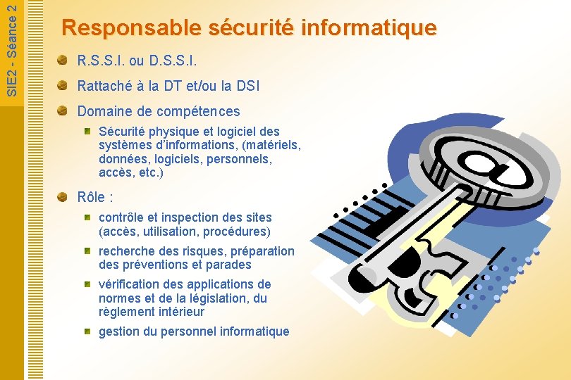  SIE 2 - Séance 2 Responsable sécurité informatique R. S. S. I. ou