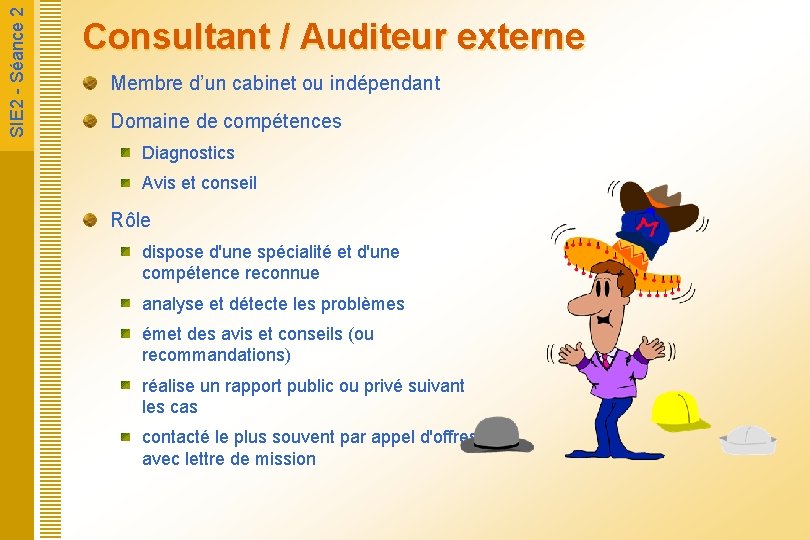  SIE 2 - Séance 2 Consultant / Auditeur externe Membre d’un cabinet ou