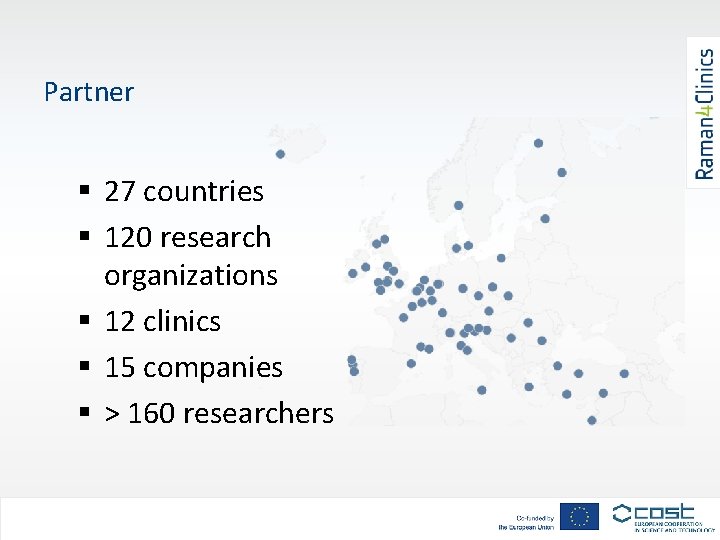 Partner § 27 countries § 120 research organizations § 12 clinics § 15 companies