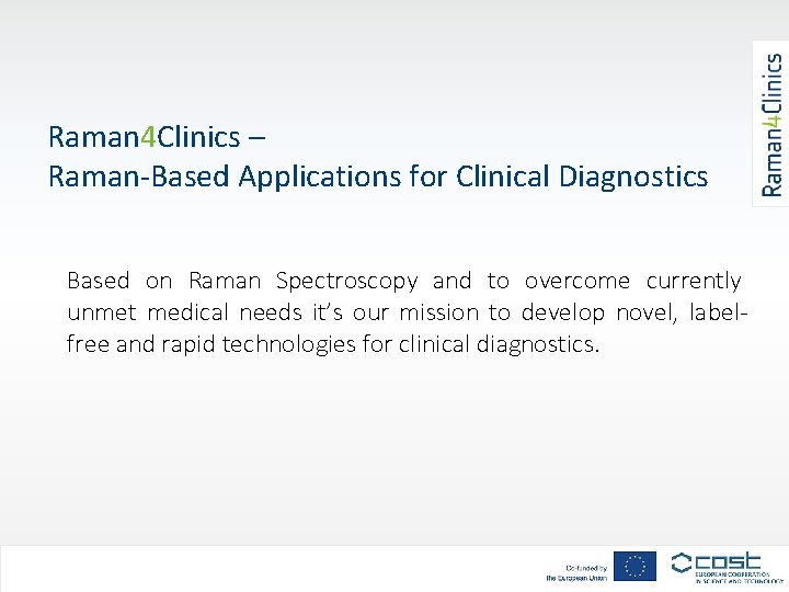 Raman 4 Clinics – Raman-Based Applications for Clinical Diagnostics Based on Raman Spectroscopy and