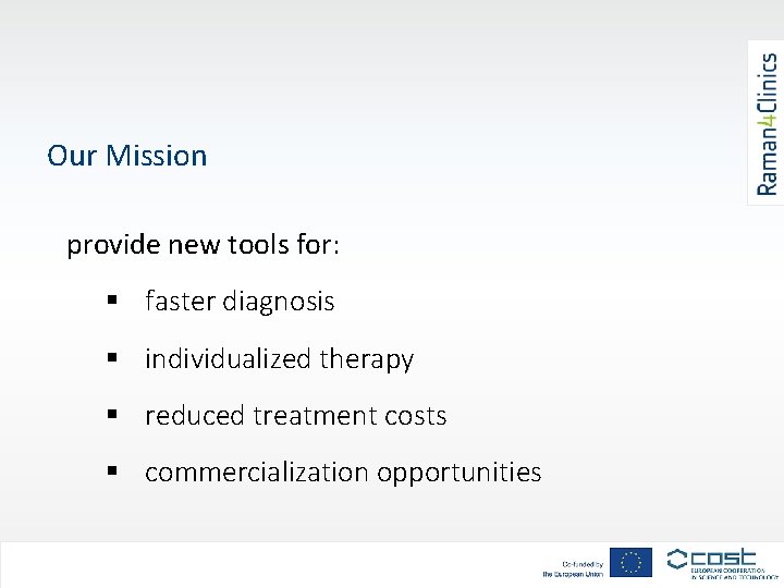 Our Mission provide new tools for: § faster diagnosis § individualized therapy § reduced