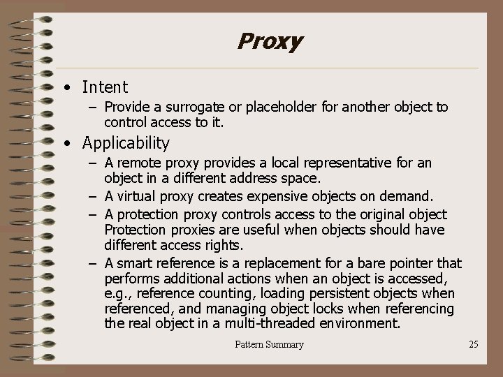 Proxy • Intent – Provide a surrogate or placeholder for another object to control