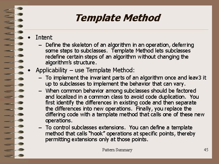 Template Method • Intent – Define the skeleton of an algorithm in an operation,