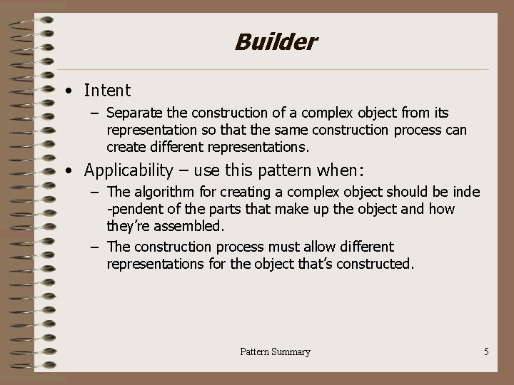 Builder • Intent – Separate the construction of a complex object from its representation