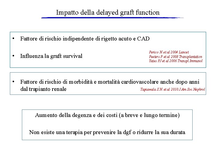 Impatto della delayed graft function • Fattore di rischio indipendente di rigetto acuto e