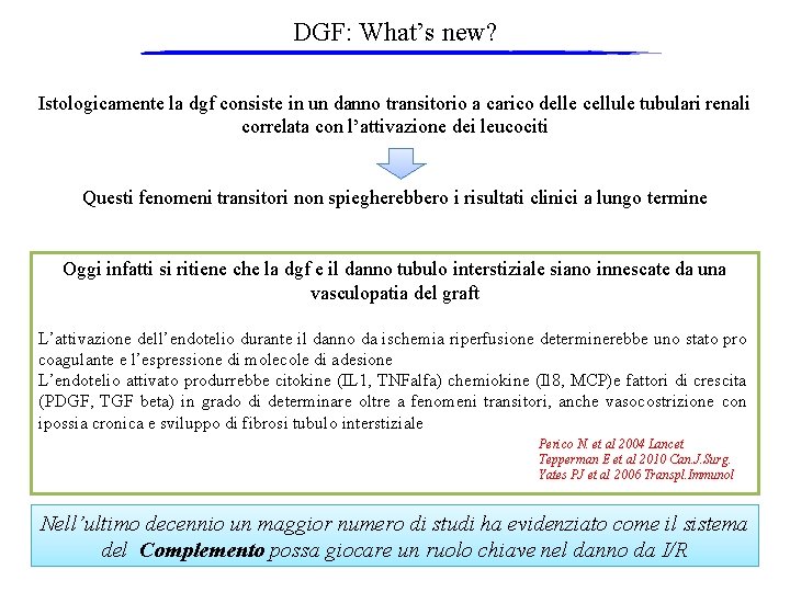 DGF: What’s new? Istologicamente la dgf consiste in un danno transitorio a carico delle