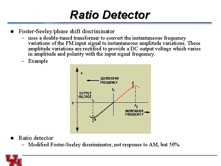 Ratio Detector l Foster-Seeley/phase shift discriminator – uses a double-tuned transformer to convert the Ratio Detector l Foster-Seeley/phase shift discriminator – uses a double-tuned transformer to convert the
