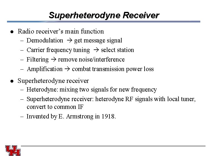Superheterodyne Receiver l Radio receiver’s main function – – l Demodulation get message signal Superheterodyne Receiver l Radio receiver’s main function – – l Demodulation get message signal