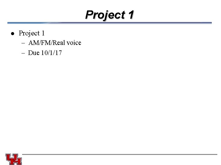Project 1 l Project 1 – AM/FM/Real voice – Due 10/1/17 