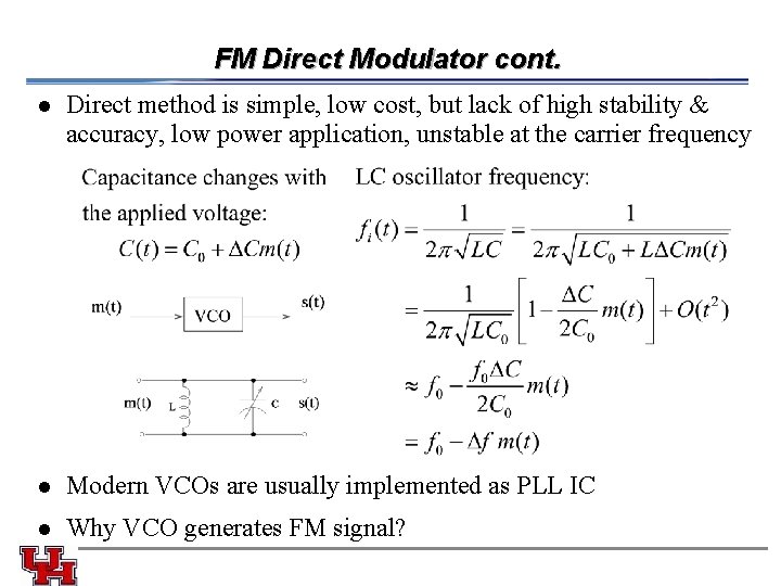 FM Direct Modulator cont. l Direct method is simple, low cost, but lack of