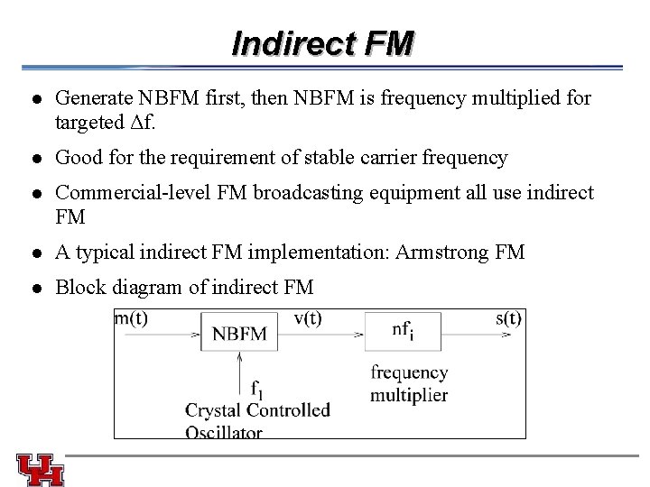 Indirect FM l Generate NBFM first, then NBFM is frequency multiplied for targeted Δf.