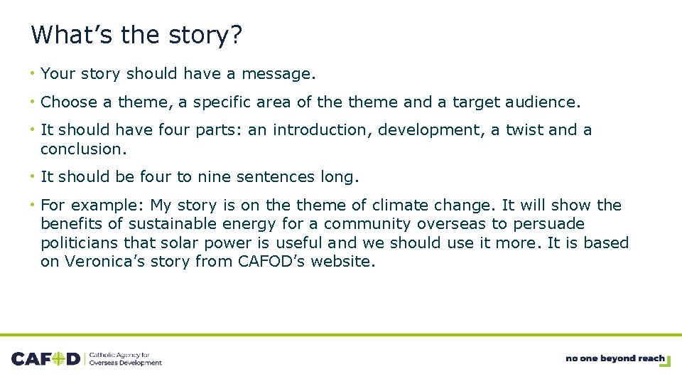 What’s the story? • Your story should have a message. • Choose a theme,