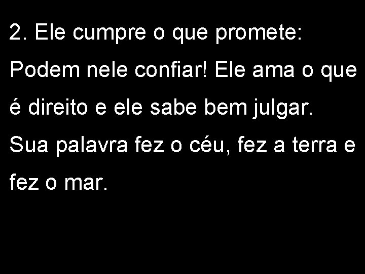 2. Ele cumpre o que promete: Podem nele confiar! Ele ama o que é