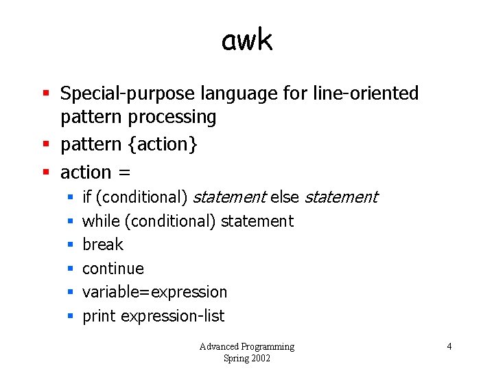 awk § Special-purpose language for line-oriented pattern processing § pattern {action} § action =