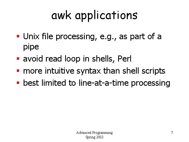 awk applications § Unix file processing, e. g. , as part of a pipe