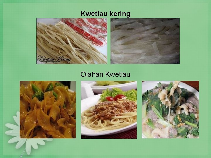 Kwetiau kering Olahan Kwetiau Kwetiau kering Olahan Kwetiau
