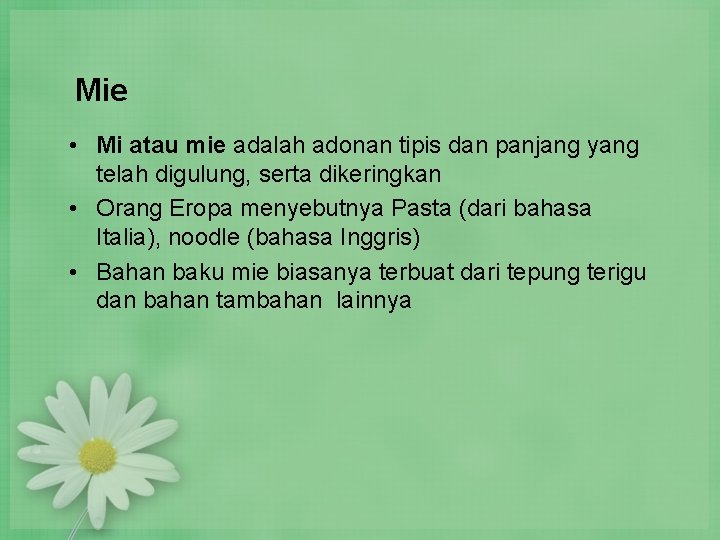 Mie • Mi atau mie adalah adonan tipis dan panjang yang telah digulung, serta Mie • Mi atau mie adalah adonan tipis dan panjang yang telah digulung, serta