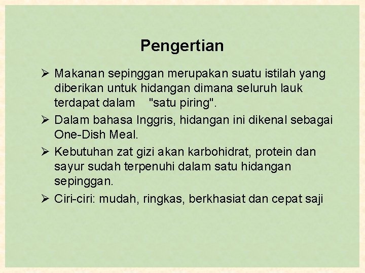 Pengertian Ø Makanan sepinggan merupakan suatu istilah yang diberikan untuk hidangan dimana seluruh lauk Pengertian Ø Makanan sepinggan merupakan suatu istilah yang diberikan untuk hidangan dimana seluruh lauk
