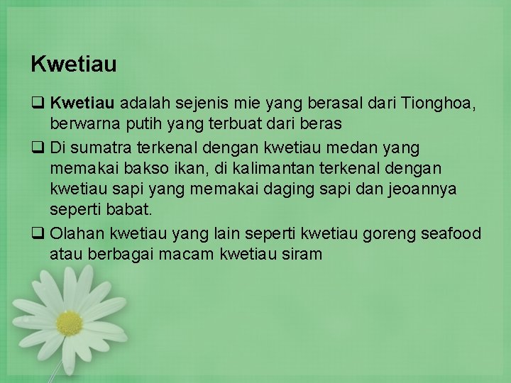 Kwetiau q Kwetiau adalah sejenis mie yang berasal dari Tionghoa, berwarna putih yang terbuat Kwetiau q Kwetiau adalah sejenis mie yang berasal dari Tionghoa, berwarna putih yang terbuat