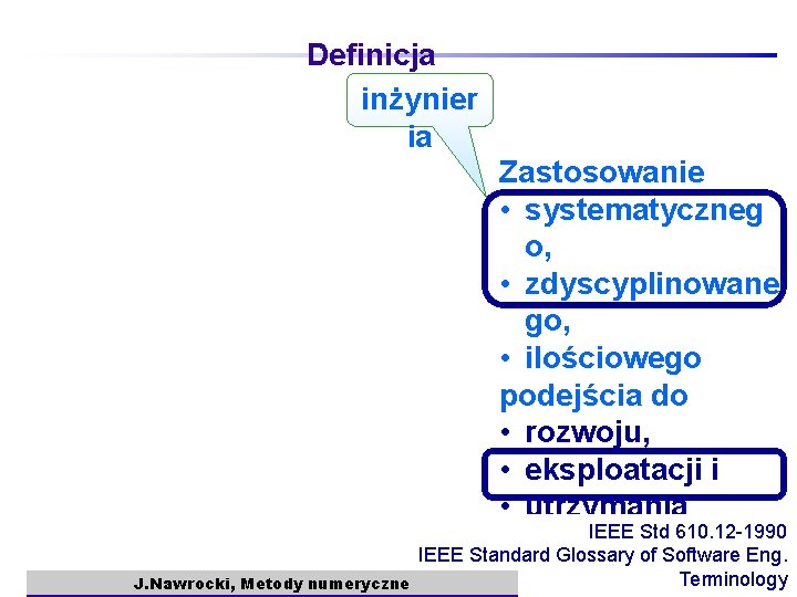 Definicja inżynier ia Zastosowanie • systematyczneg o, • zdyscyplinowane go, • ilościowego podejścia do