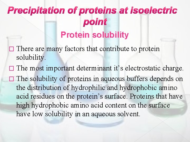 Protein solubility There are many factors that contribute to protein solubility. � The most Protein solubility There are many factors that contribute to protein solubility. � The most