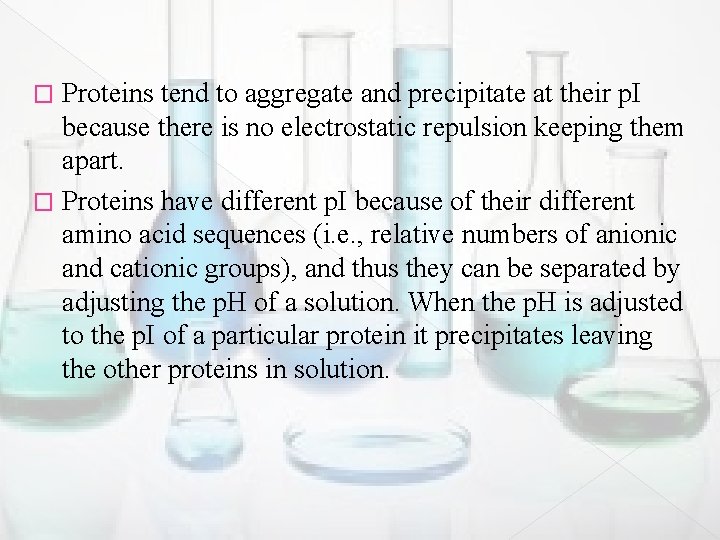 Proteins tend to aggregate and precipitate at their p. I because there is no Proteins tend to aggregate and precipitate at their p. I because there is no
