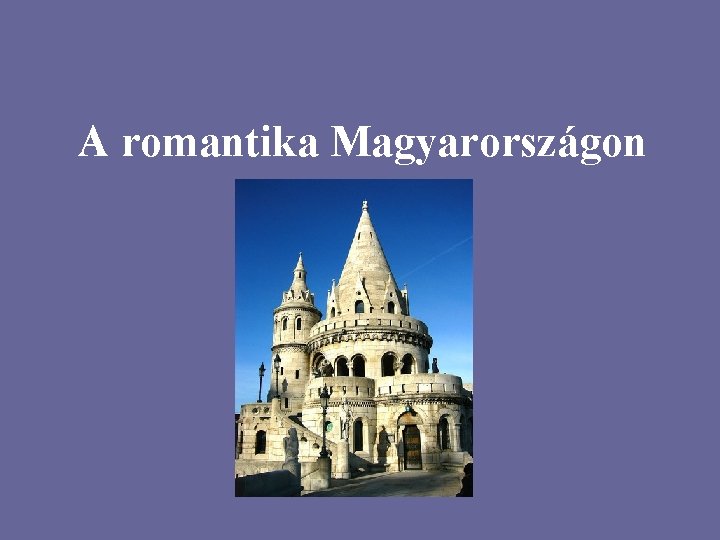 A romantika Magyarországon 