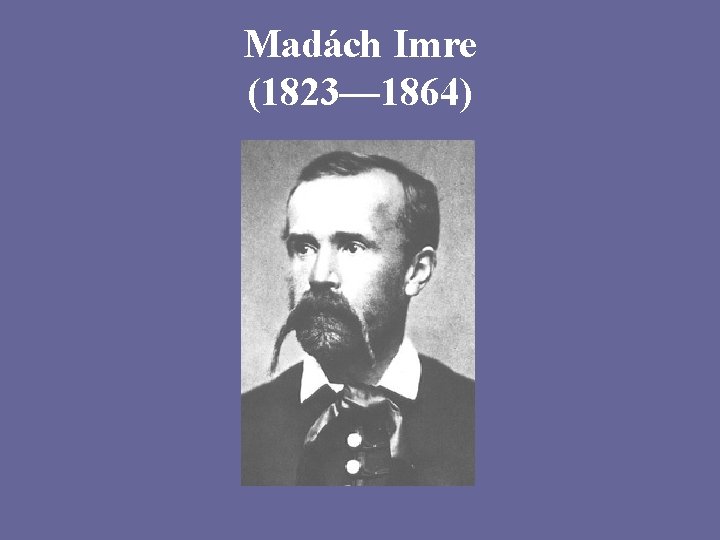 Madách Imre (1823— 1864) 