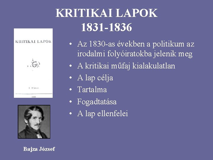 KRITIKAI LAPOK 1831 -1836 • Az 1830 -as években a politikum az irodalmi folyóiratokba
