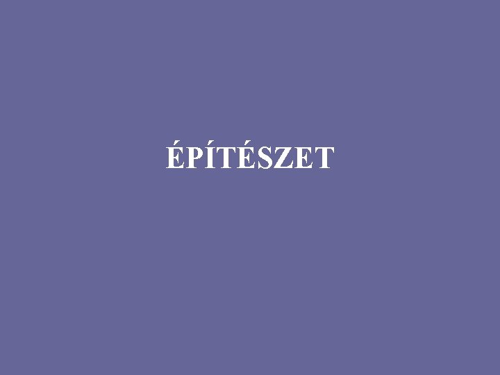 ÉPÍTÉSZET 