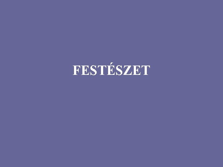 FESTÉSZET 