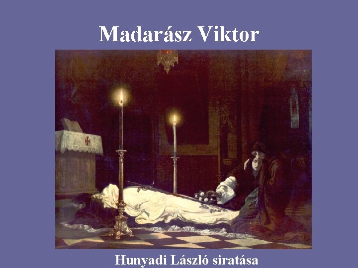 Madarász Viktor Hunyadi László siratása 