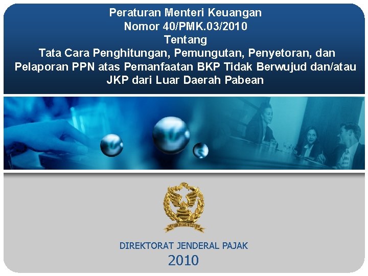 Peraturan Menteri Keuangan Nomor 40/PMK. 03/2010 Tentang Tata Cara Penghitungan, Pemungutan, Penyetoran, dan Pelaporan